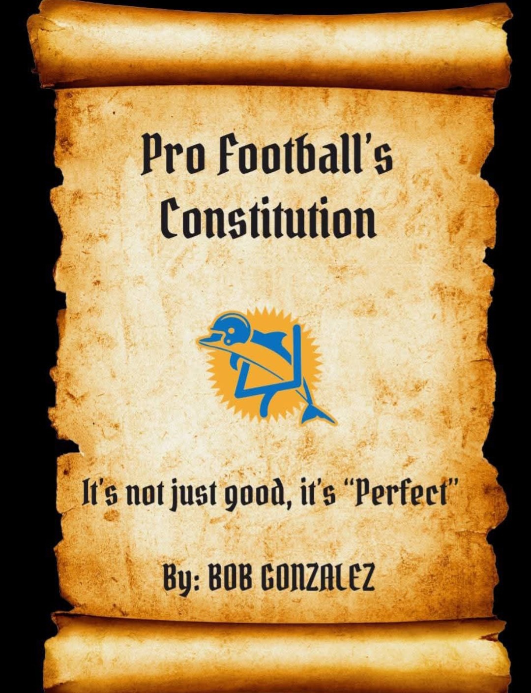 Book cover: 'Pro Football's Constitution' on parchment with a blue helmet logo; subtitle 'It's not just good, it's "Perfect"'; by Bob Gonzalez.